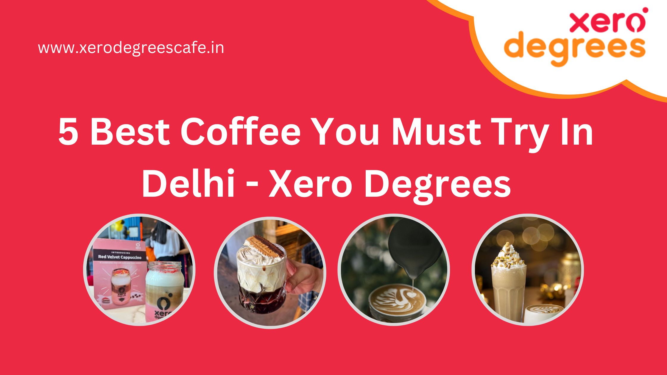 You are currently viewing 5 Best Coffee You Must Try In Delhi – Xero Degrees